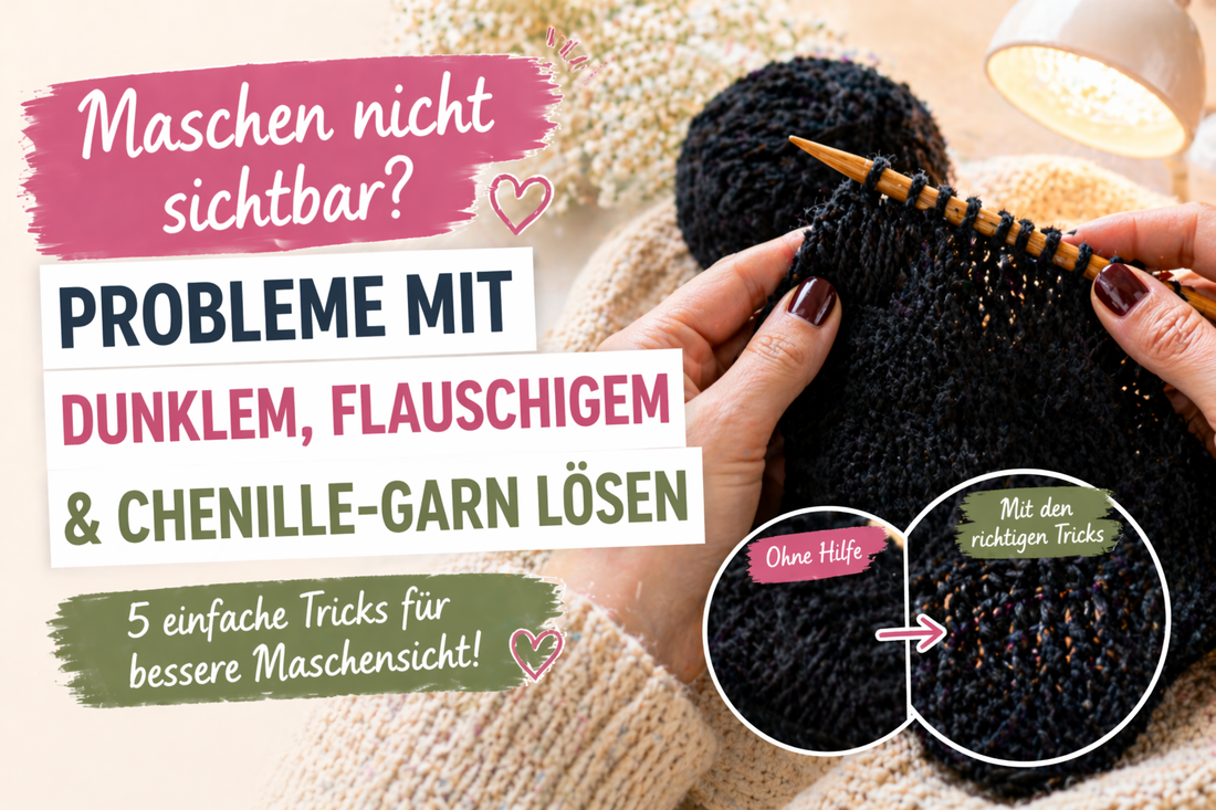 Maschen nicht sichtbar? Probleme mit dunklem, flauschigem & Chenille-Garn lösen